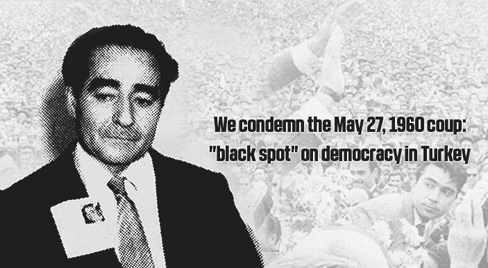 We condemn the May 27, 1960 coup: "black spot" on democracy in Turkey