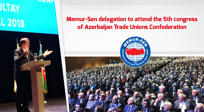 Memur-Sen delegation to attend the 5th congress of Azerbaijan Trade Unions Confederation