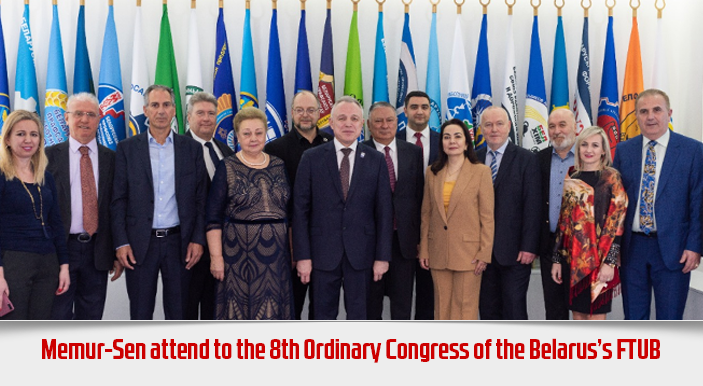 Memur-Sen attend to the 8th Ordinary Congress of the Belarus’s FTUB