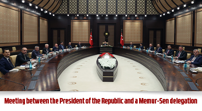 Meeting between the President of the Republic and a Memur-Sen delegation