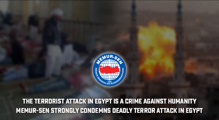 The terrorist attack in Egypt is a crime against humanity Memur-Sen strongly condemns deadly terror attack in Egypt
