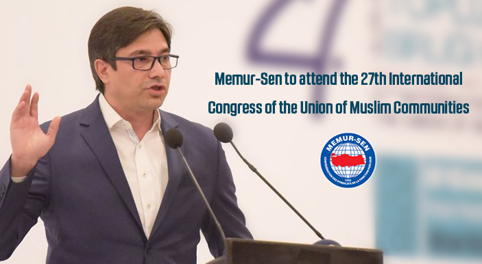 Memur-Sen to attend the 27th International Congress of the Union of Muslim Communities