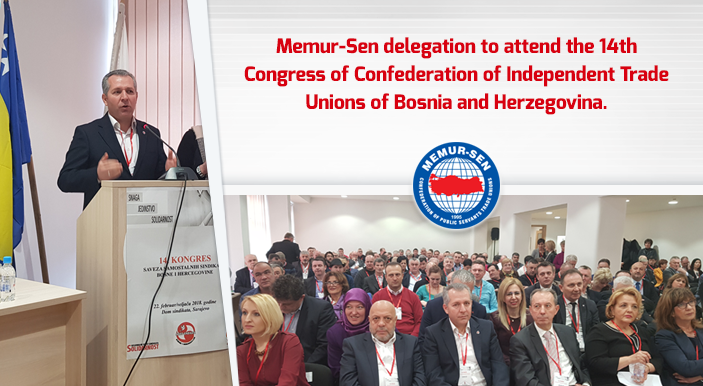 Memur-Sen delegation to attend the 14th Congress of Confederation of Independent Trade Unions of Bosnia and Herzegovina.