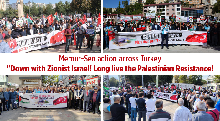 Memur-Sen action across Turkey "Down with Zionist Israel! Long live the Palestinian Resistance!