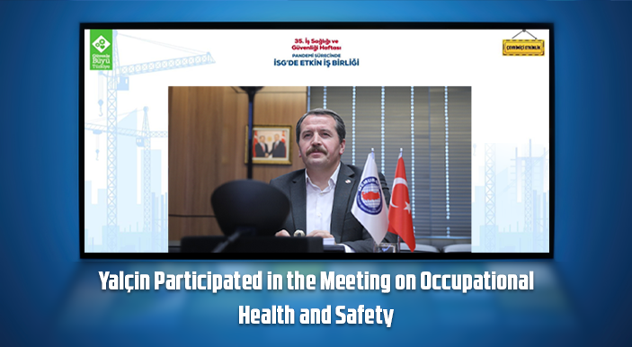 Yalçin Participated in the Meeting on Occupational Health and Safety