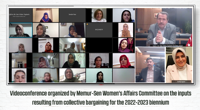 Videoconference organized by Memur-Sen Women's Affairs Committee on the inputs resulting from collective bargaining for the 2022-2023 biennium