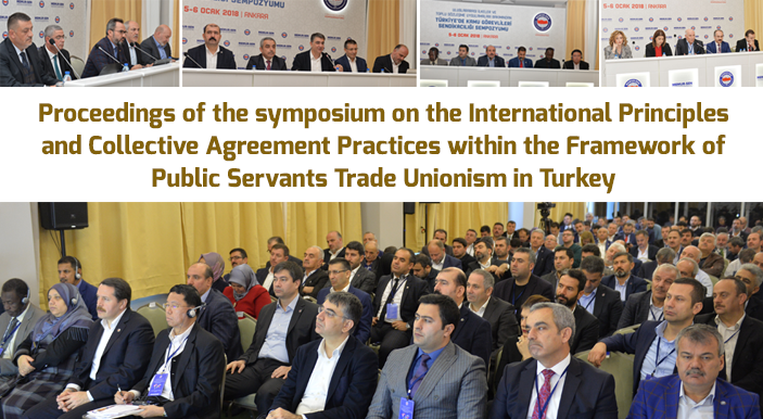 Proceedings of the symposium on the International Principles and Collective Agreement Practices within the Framework of Public Servants Trade Unionism in Turkey