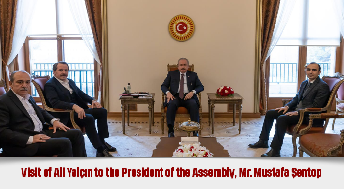 Visit of Ali Yalçın to the President of the Assembly, Mr. Mustafa Şentop