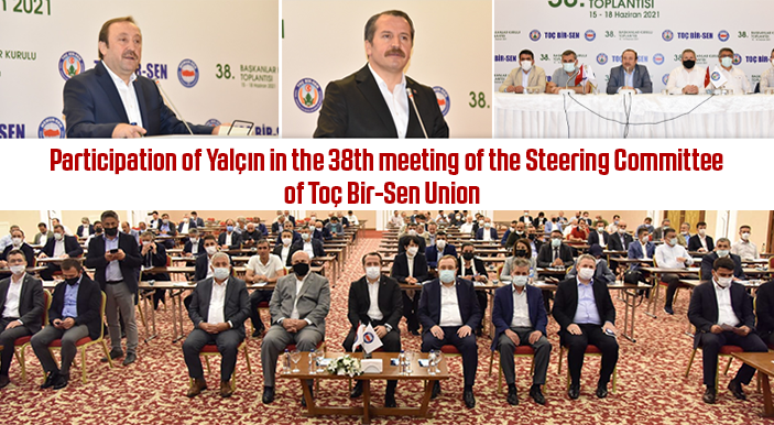 Participation of Yalçın in the 38th meeting of the Steering Committee of Toç Bir-Sen Union