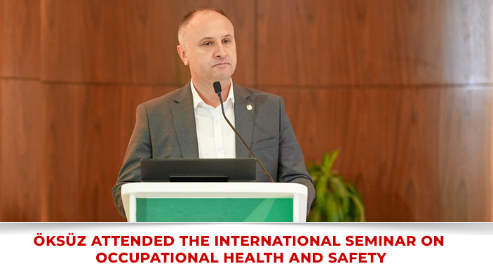 Öksüz attended the International Seminar on Occupational Health and Safety