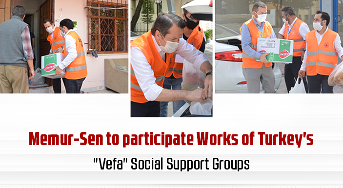 Memur-Sen to participate Works of Turkey's "Vefa" Social Support Groups
