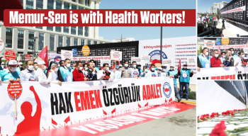 Memur-Sen is with Health Workers! LONG LIVE OUR LABOUR, OUR BREAD and OUR ELBOW GREASE! 
