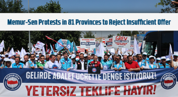 Memur-Sen Protests in 81 Provinces to Reject Insufficient Offer