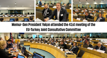 Memur-Sen President Yalçın attended the 41st meeting of the EU-Turkey Joint Consultative Committee