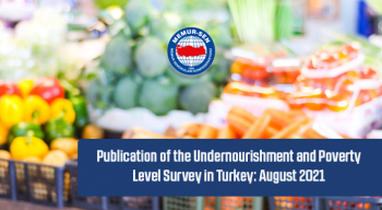 Publication of the Undernourishment and Poverty Level Survey in Turkey: August 2021