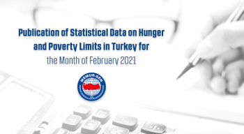 Publication of Statistical Data on Hunger and Poverty Limits in Turkey for the Month of February 2021