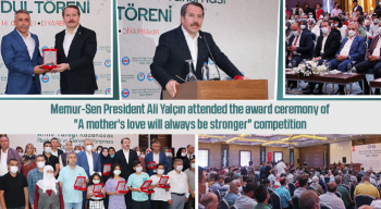 Memur-Sen President Ali Yalçın attended the award ceremony of " A mother's love will always be stronger " competition