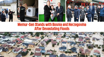 Memur-Sen Stands with Bosnia and Herzegovina After Devastating Floods