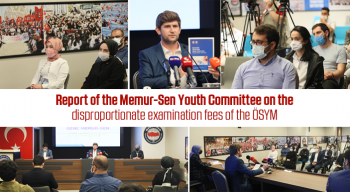 Report of the Memur-Sen Youth Committee on the disproportionate examination fees of the ÖSYM