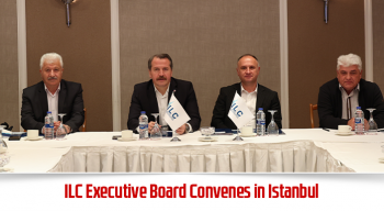 ILC Executive Board Convenes in Istanbul