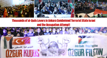 Thousands of al-Quds Lovers in Ankara Condemned Terrorist State Israel and the Occupation Attempt!