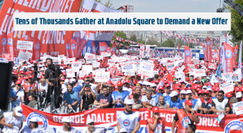 Tens of Thousands Gather at Anadolu Square to Demand a New Offer