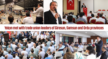 Yalçın met with trade union leaders of Giresun, Samsun and Ordu provinces