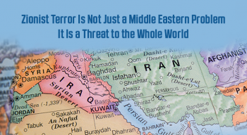 Zionist Terror Is Not Just a Middle Eastern Problem—It Is a Threat to the Whole World