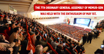The 7th Ordinary General Assembly of Memur-Sen was held with the enthusiasm of May 1st.