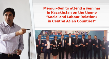 Memur-Sen to attend a seminar in Kazakhstan on the theme “Social and Labour Relations in Central Asian Countries”