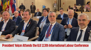 President Yalçın Attends the ILO 113th International Labour Conference