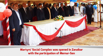 Martyrs' Social Complex was opened in Zanzibar with the participation of Memur-Sen